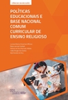 Políticas Educacionais e Base Nacional Comum Curricular de Ensino Religioso