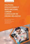 Políticas Educacionais e Base Nacional Comum Curricular de Ensino Religioso