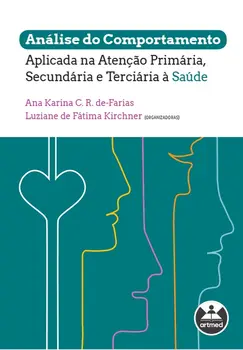 Análise do comportamento aplicada na atenção primária, secundária e terciária à saúde