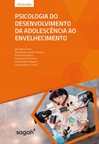 Psicologia do Desenvolvimento da Adolescência ao Envelhecimento