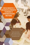 Crescimento e Desenvolvimento Humano e Aprendizagem Motora