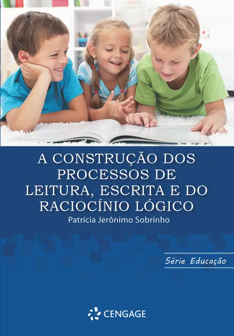 A Construção dos Processos de Leitura, Escrita e do Raciocínio Lógico
