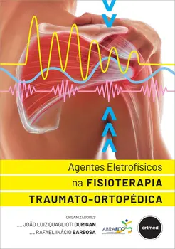 Agentes Eletrofísicos na Fisioterapia Traumato-Ortopédica