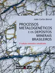 Processos metalogenéticos e os depósitos minerais brasileiros
