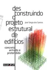 Desconstruindo o projeto estrutural de edificios