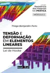 Tensão e deformação em elementos lineares: Lei de Hooke