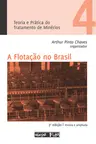 Teoria e prática do tratamento de minérios 4 - A flotação no Brasil