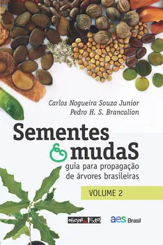 Sementes e mudas - Vol. 2: Guia para propagação de árvores brasileiras