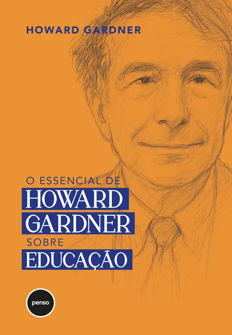 O Essencial de Howard Gardner sobre Educação