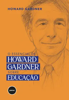 O Essencial de Howard Gardner sobre Educação