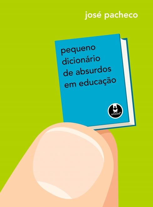 Pequeno Dicionário de Absurdos em Educação