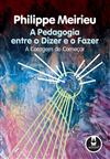 A Pedagogia Entre o Dizer e o Fazer