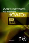 Adobe Creative Suite 5 Web Premium How-Tos