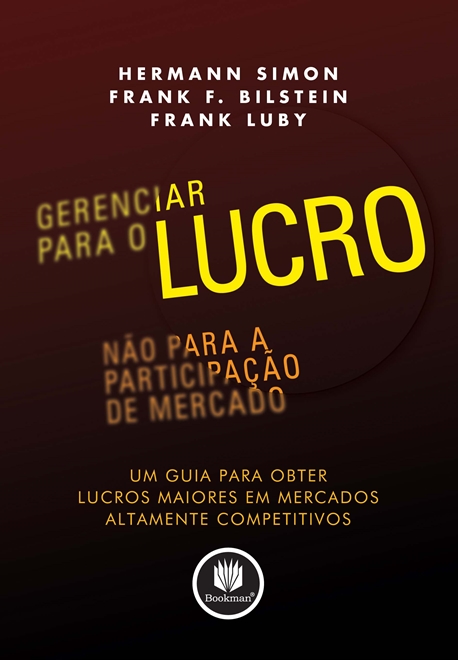 Gerenciar para o Lucro, não para a Participação de Mercado