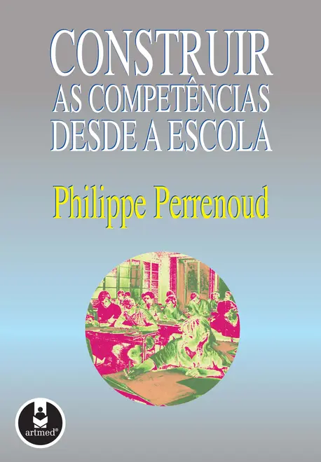 Construir as Competências Desde a Escola