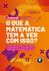 O Que a Matemática Tem a Ver com Isso?