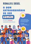 O Dom Extraordinário de Ser Comum