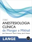 Anestesiologia Clínica de Morgan e Mikhail