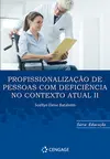 Profissionalização de Pessoas Com deficiêciencia no contexto atual II