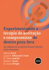 Experimentando a Terapia de Aceitação e Compromisso de Dentro para Fora