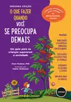 O que Fazer Quando Você se Preocupa Demais - 2.ed.