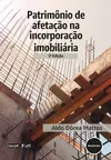 Patrimônio de Afetação na Incorporação Imobiliária 3ed.