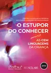 O Estupor do Conhecer: as Cem Linguagens da Criança