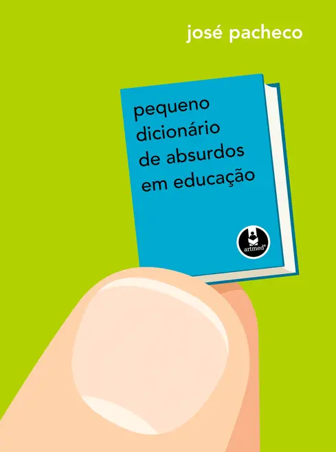 Pequeno Dicionário de Absurdos em Educação