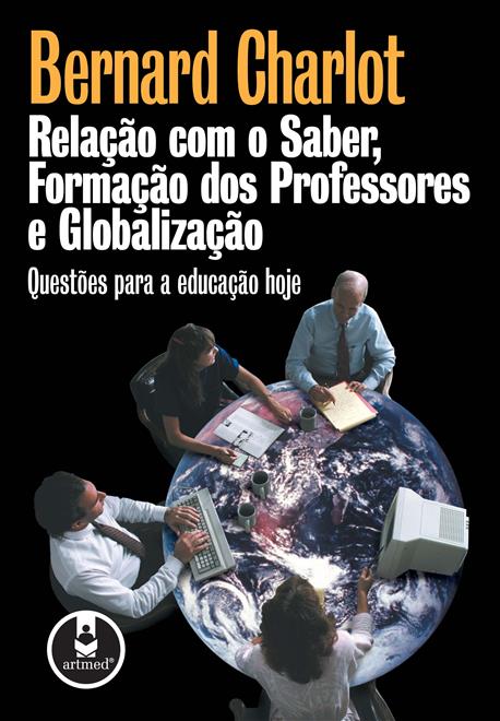 Relação com o Saber, Formação dos Professores e Globalização