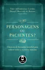 Personagens ou Pacientes?