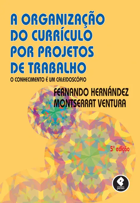 A Organização do Currículo por Projetos de Trabalho