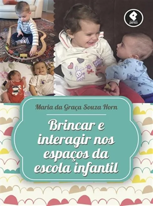 Brincar e Interagir nos Espaços da Escola Infantil