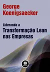 Liderando a Transformação Lean nas Empresas