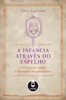 A Infância Através do Espelho