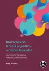 Inovações em Terapia Cognitivo-Comportamental