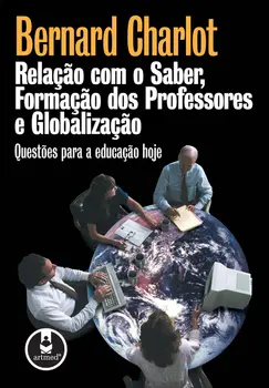 Relação com o Saber, Formação dos Professores e Globalização