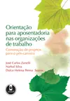 Orientação para Aposentadoria nas Organizações de Trabalho