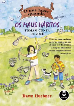 O que Fazer Quando os Maus Hábitos Tomam Conta de Você